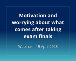 motivation worrying what comes after exam finals